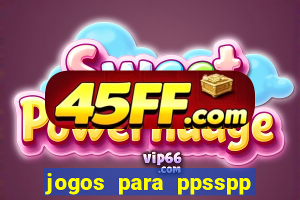 jogos para ppsspp download android